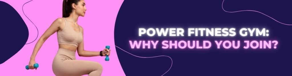 Discover the Benefits of Joining Power Fitness Gym.
