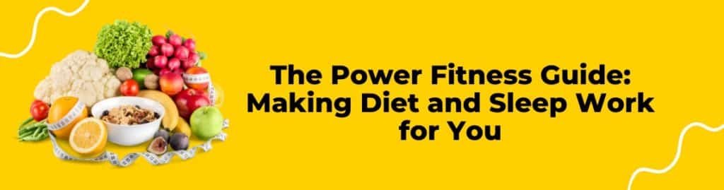 Integrating Diet and Sleep for Enhanced Fitness - The Power Fitness Guide.