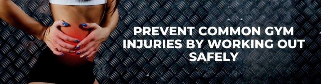 Safe Gym Workout Practices to Avoid Injuries.