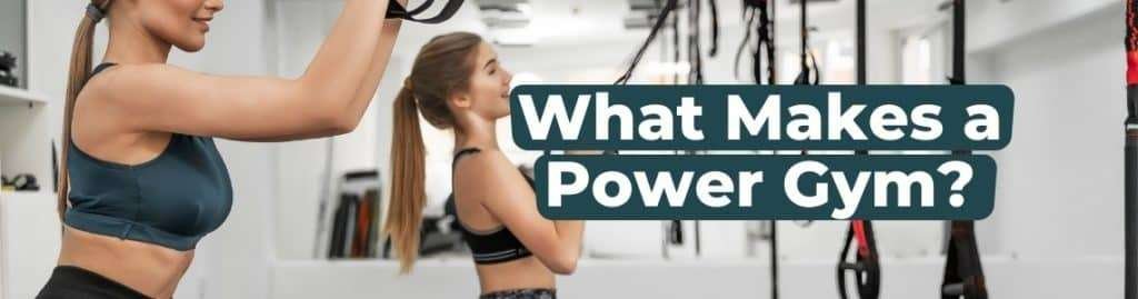 Defining the Unique Features of a Power Gym.